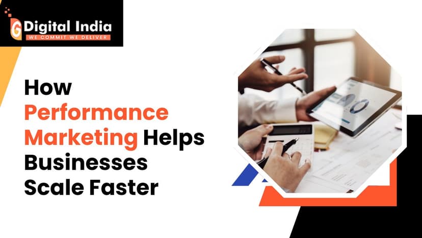 How Performance Marketing Helps Businesses Scale Faster